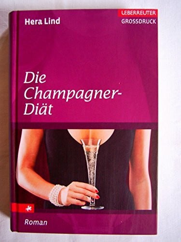 Lind, Hera Die Champagner-Diät: Roman (Ueberreuter Grossdruck)