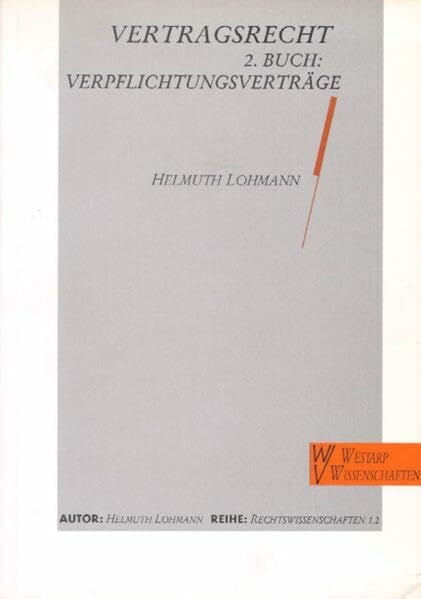 Lohmann, Helmut Vertragsrecht: Verpflichtungsverträge (Skripte, Lehrbücher)