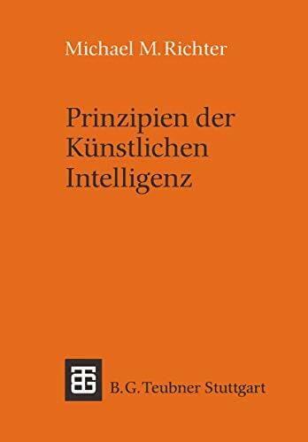 M.Richter, Michael Prinzipien der Künstlichen Intelligenz: Wissensrepräsentation, Inferenz und Expertensysteme (Leitfäden und Monographien der Informatik)
