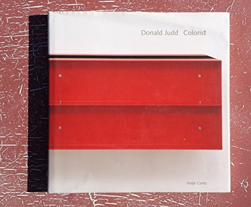 Judd, Donald Donald Judd: Colorist