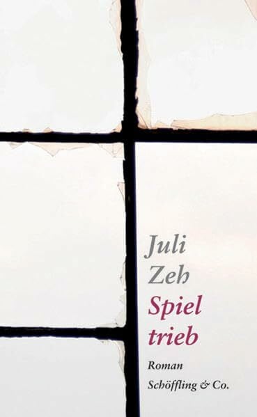 Zeh, Juli Spieltrieb: Roman: Roman. Ausgezeichnet mit dem Prix Cévennes du roman 2008