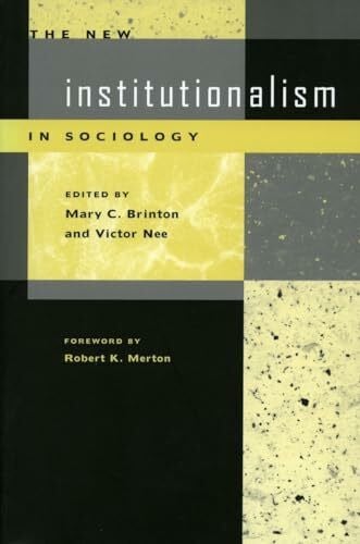 Merton, Robert K. The New Institutionalism in Sociology