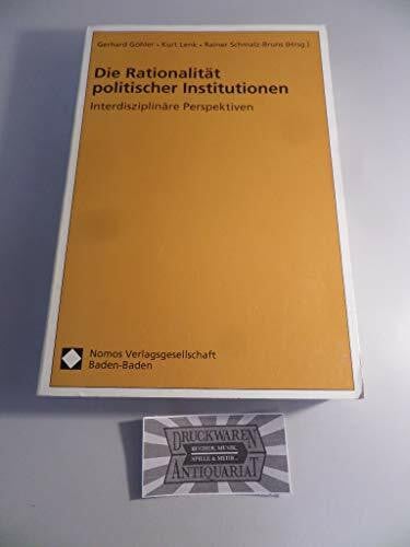Lenk, Kurt Die Rationalität politischer Institutionen. Interdisziplinäre Perspektiven