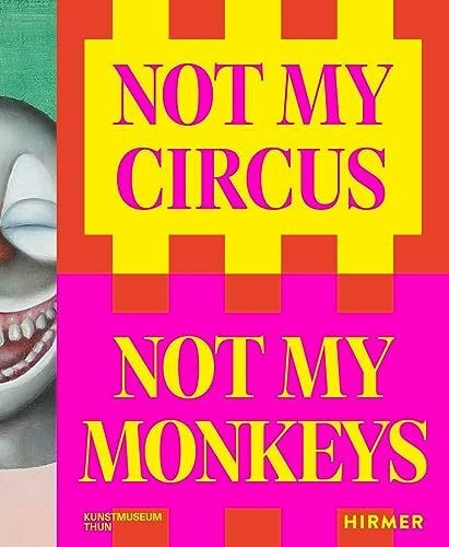 Sperry, Katrin Not my Circus, not my Monkeys: Das Motiv des Zirkus in der zeitgenössischen Kunst
