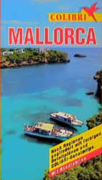 Lakorchie-Glagow, Marlies Colibri, Mallorca: Nach Regionen gegliedert mit farbigen Detailplänen und Colibri-Geheimtips (Colibri - Erlebnisreiseführer)
