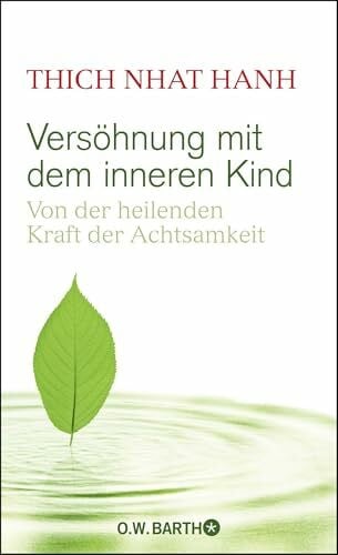 Richard, Ursula Versöhnung mit dem inneren Kind: Von der heilenden Kraft der Achtsamkeit