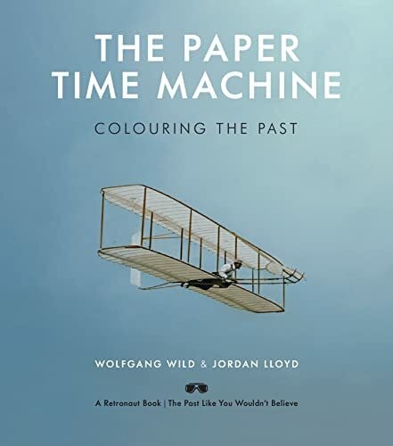 Lloyd, Jordan J. The Paper Time Machine: Colouring the Past