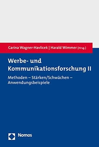 Wagner-Havlicek, Carina Werbe- und Kommunikationsforschung II: Methoden – Stärken/Schwächen – Anwendungsbeispiele