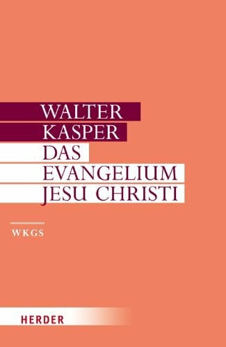Kasper, Walter Das Evangelium Jesu Christi (Walter Kasper Gesammelte Schriften)