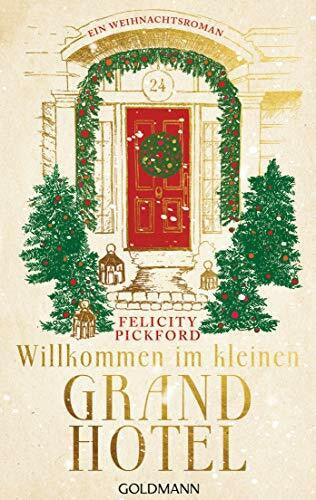 Pickford, Felicity Willkommen im kleinen Grandhotel: Ein Weihnachtsroman (Charming Street, Band 1)