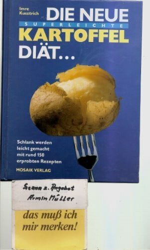 Kusztrich, Imre Die neue superleicht Kartoffel-Diät: Schlank werden leicht gemacht mit rund 150 erprobten Rezepten