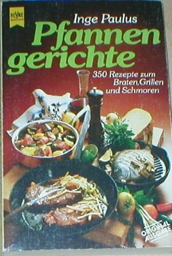 Paulus, Inge Pfannengerichte. 350 Rezepte zum Backen, Grillen und Schmoren.