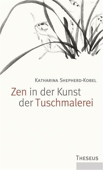 Shepherd-Kobel, Katharina Zen in der Kunst der Tuschmalerei
