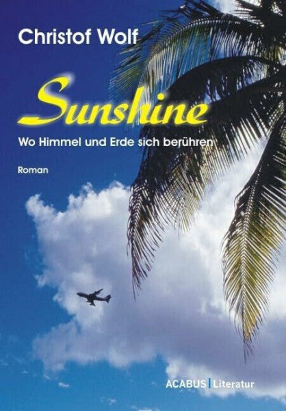Wolf, Christof Sunshine - Wo Himmel und Erde sich berühren