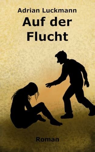 Luckmann, Adrian Auf der Flucht: Roman