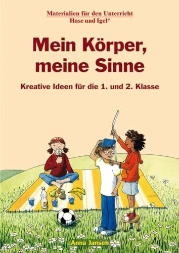 Jansen, Anna Mein Körper, meine Sinne 1./2. Klasse: Kreative Ideen für die 1. und 2. Klasse