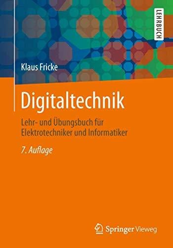 Fricke, Klaus Digitaltechnik: Lehr- und Übungsbuch für Elektrotechniker und Informatiker