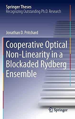 Pritchard, Jonathan D. Cooperative Optical Non-Linearity in a Blockaded Rydberg Ensemble (Springer Theses)