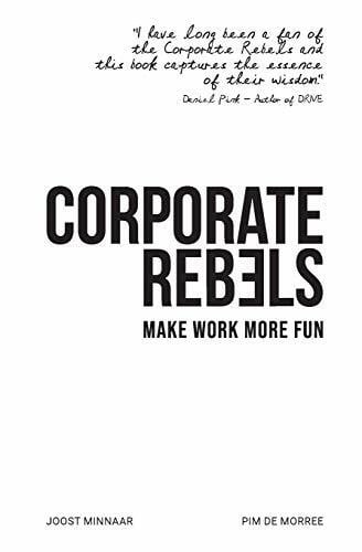 de Morree, Pim Corporate Rebels: Make work more fun