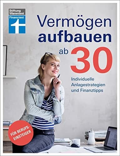 Krempel, Annika Vermögen aufbauen ab 30: Vermögensaufbau und Altersvorsorge - Geldanlagen mit Renditechancen: Individuelle Anlagestrategien und Finanztipps