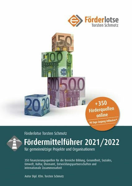Schmotz, Torsten Förderlotse Fördermittelführer 2020/21 für gemeinnützige Projekte und Organisationen: 350 Finanzierungsmöglichkeiten für die Bereiche Bildung, ... und internationale Zusammenarbeit