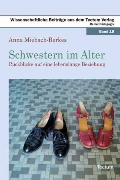 Miebach-Berkes, Anna Schwestern im Alter: Rückblicke auf eine lebenslange Beziehung
