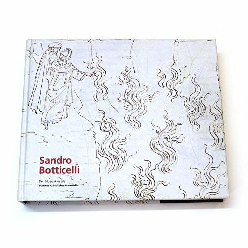 Heinrich-Th. Schulze-Altcappenberg Sandro Botticelli: Der Bilderzyklus zu Dantes Göttlicher Komödie: Mit einer repräsentativen Auswahl Zeichnungen Botticellis und illuminierten ... der Renaissance. Katalog zur Ausstellung