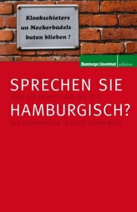 Schmachthagen, Peter Sprechen Sie Hamburgisch? Allerlei Begriffe aus der Zeit als Großmutter 'n lütt Deern weer