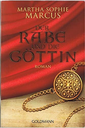 Marcus, Martha Sophie Der Rabe und die Göttin: Roman