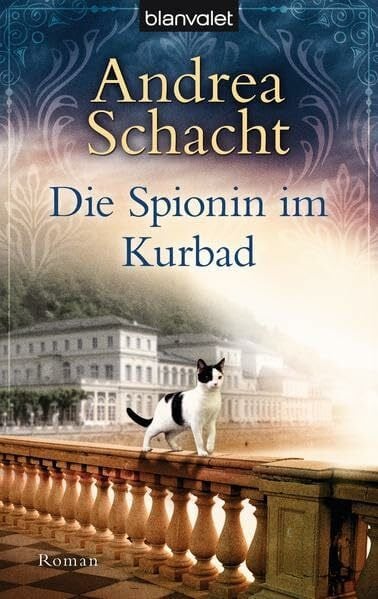 Schacht, Andrea Die Spionin im Kurbad: Roman (Andrea Schachts Katzenromane, Band 4)