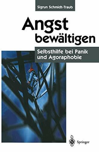 Schmidt-Traub, Sigrun Angst bewältigen: Selbsthilfe bei Panik und Agoraphobie