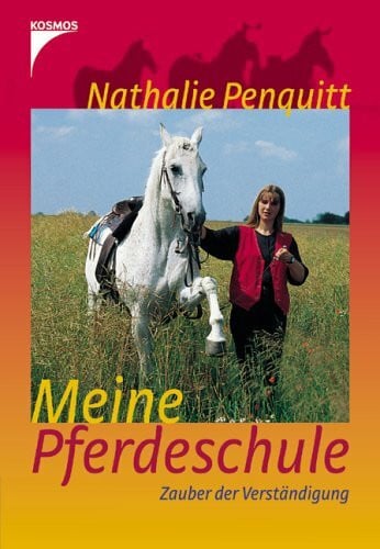 Nathalie Penquitt Meine Pferdeschule: Zauber der Verständigung