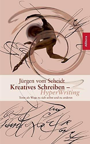Scheidt, Jürgen vom Kreatives Schreiben: Texte als Wege zu sich selbst und anderen