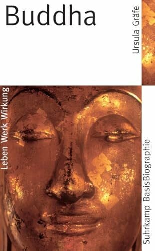 Gräfe, Ursula Buddha: Leben, Werk, Wirkung (Suhrkamp BasisBiographien)