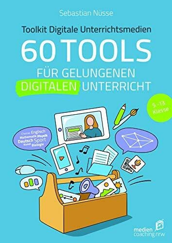 Nüsse, Sebastian 60 Tools für gelungenen digitalen Unterricht: Toolkit Digitale Unterrichtsmedien