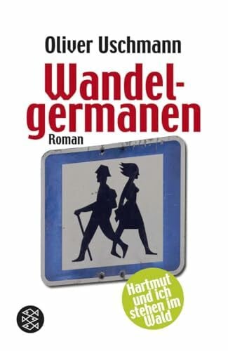 Uschmann, Oliver Wandelgermanen: Hartmut und ich stehen im Wald (Ein Hartmut-und-ich-Roman, Band 3)