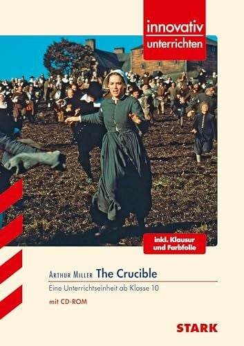 Bührle, Jasmin STARK Arthur Miller: The Crucible - Englisch - Innovativ unterrichten: Eine Unterrichtseinheit ab Klasse 10 (Niveau B2), inkl. Klausur und Farbfolie. ... in Niedersachsen ab 2015 (Lehrer-Materialien)