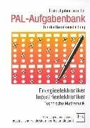 PAL Stuttgart PAL-Aufgabenbank, Testaufgaben für die Berufsausbildung, Energieelektroniker, Industrieelektroniker, Technische Mathematik