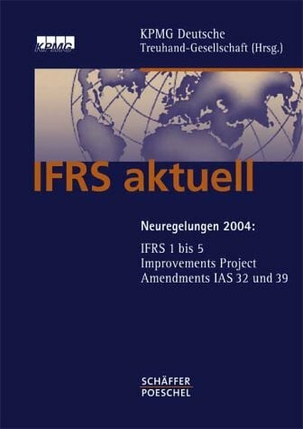 unbekannt IFRS aktuell. Neuregelungen 2004: IFRS 1 bis 5, Improvements Project, Amendments IAS 32 und 39