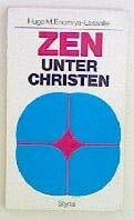 Enomiya- Lassalle, Hugo Zen unter Christen. Östliche Meditation u. christliche Spiritualität.