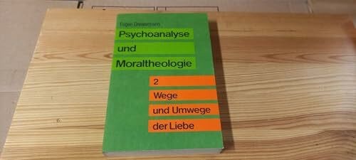 unknown Psychoanalyse und Moraltheologie II. Wege und Umwege der Liebe