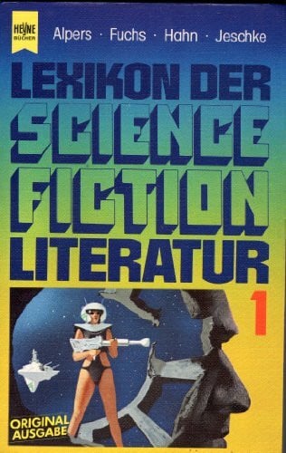 Joachim Alpers, Hans, Werner Fuchs und Ronald M. Hahn Lexikon der Science Fiction Literatur 1