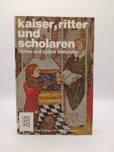 Kuschel, Holle Kaiser, Ritter und Scholaren: Hohes und spätes Mittelalter