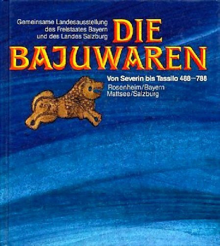 Hermann Dannheimer / Heinz Dopsch (Hrsg.) Die Bajuwaren: von Severin bis Tassilo 488 - 788, Gemeinsame Landesausstellung des Freistaates Bayern und des Landes Salzburg, Rosenheim/Bayern, Mattsee/Salzburg