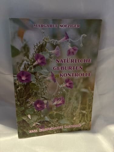 Nofziger, Margaret Natürliche Geburtenkontrolle. Eine kooperative Methode