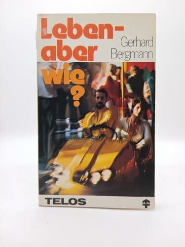 Bergmann, Gerhard Leben - aber wie?