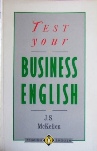 McKellen, J.S. Test Your Business English (English Language Teaching S.)