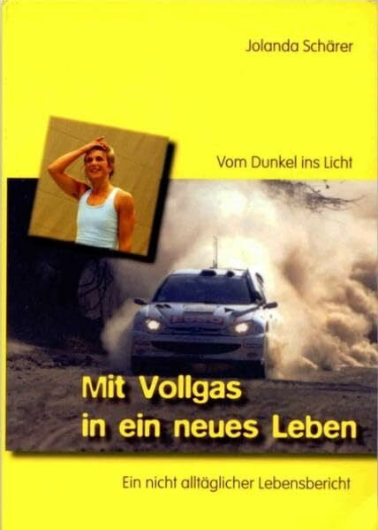 Feuz, Thomas Mit Vollgas in ein neues Leben: Vom Dunkel ins Licht. Ein nicht alltäglicher Lebensbericht