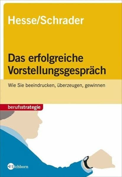 Schrader, Hans Ch Das erfolgreiche Vorstellungsgespräch. Wie Sie beeindrucken, überzeugen, gewinnen