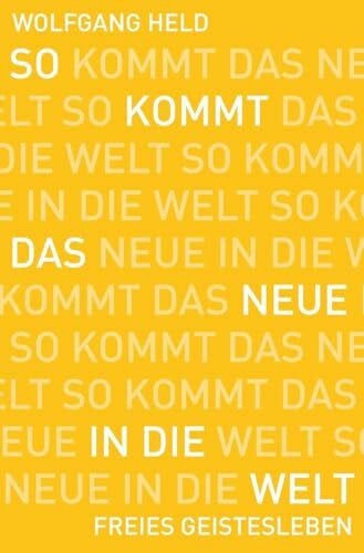 Held, Wolfgang So kommt das Neue in die Welt
